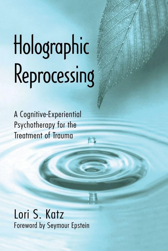 Holographic Reprocessing: A Cognitive-Experiential Psychotherapy for the Treatment of Trauma - Image 1