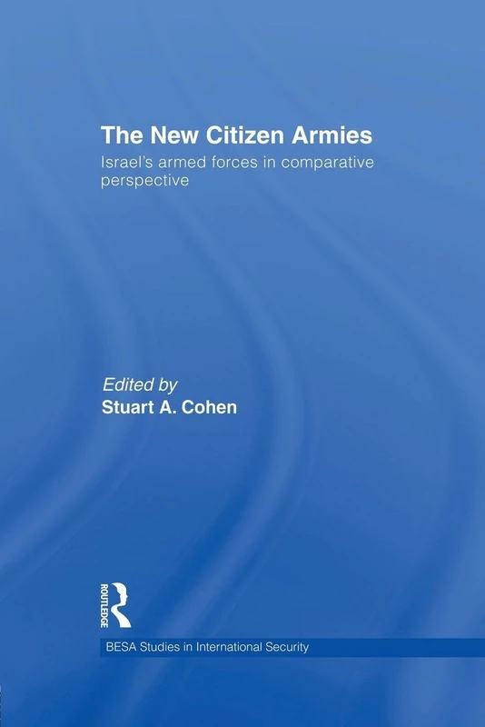 The New Citizen Armies: Israel’s Armed Forces in Comparative Perspective (BESA Studies in International Security)