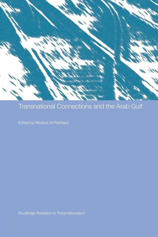 Transnational Connections and the Arab Gulf (Routledge Research in Transnationalism)