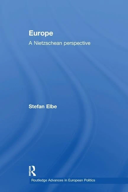 Europe: A Nietzschen Perspective (Routledge Advances in European Politics) - Image 1
