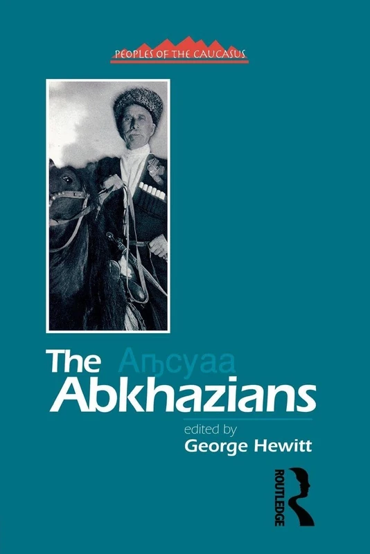 The Abkhazians: A Handbook (Caucasus World: Peoples of the Caucasus)