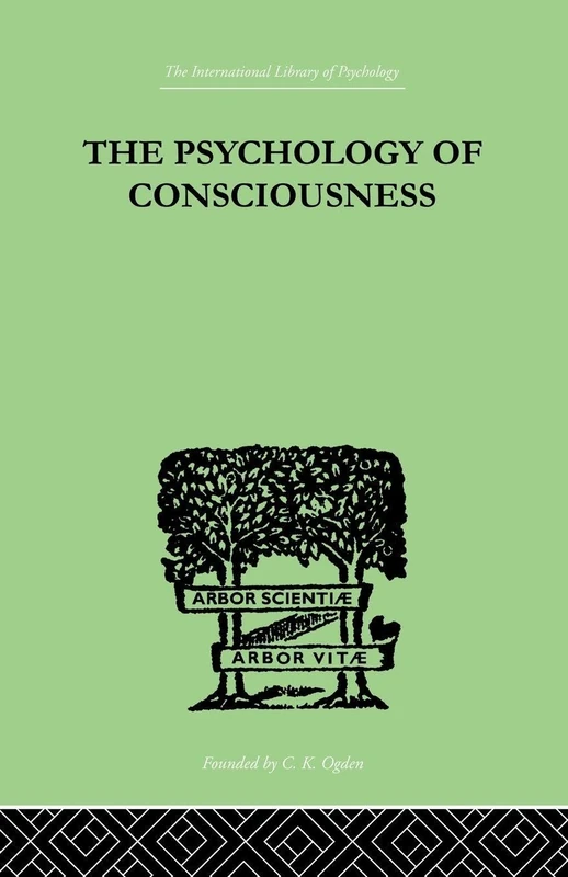 The Psychology Of Consciousness (International Library of Psychology)