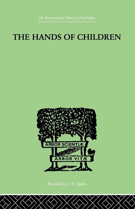 The Hands Of Children: AN INTRODUCTION TO PSYCHO-CHIROLOGY