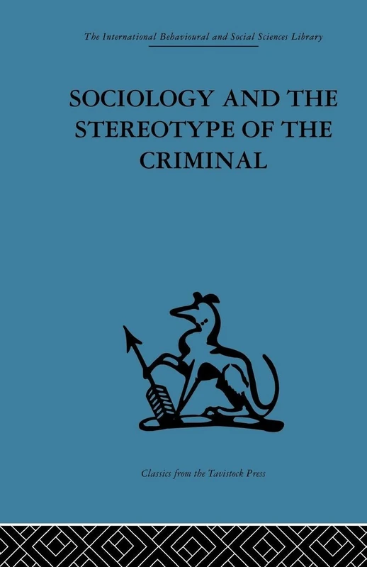 Sociology and the Stereotype of the Criminal (The International Behavioral and Social Sciences Library, 1) - Image 1