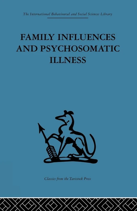 Family Influences and Psychosomatic Illness: An inquiry into the social and psychological background of duodenal ulcer