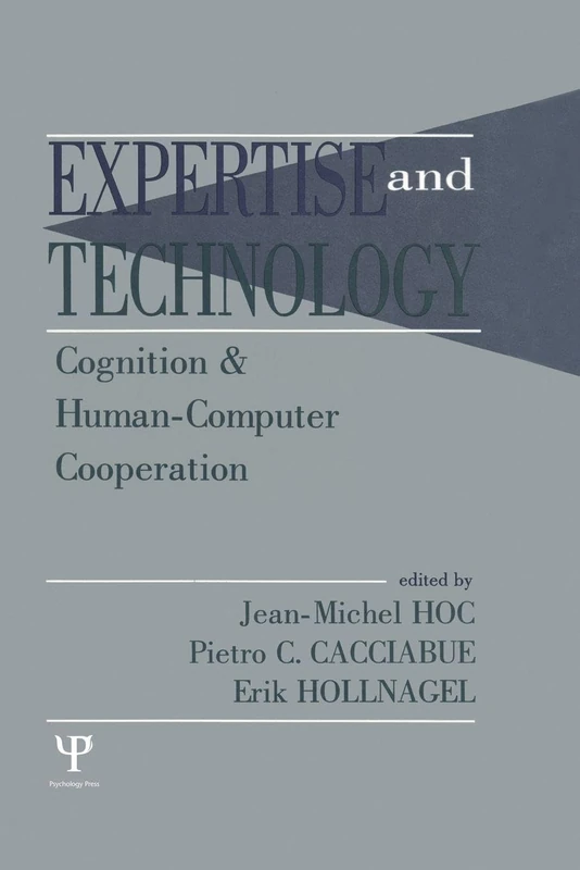 Expertise and Technology: Cognition & Human-computer Cooperation (Expertise: Research and Applications Series)