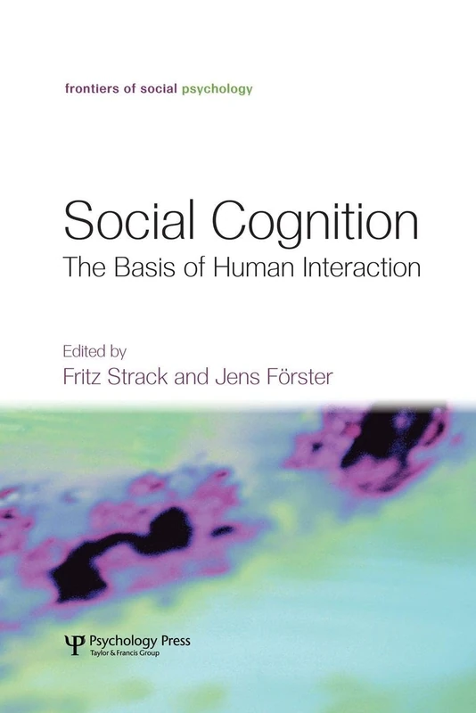Social Cognition: The Basis of Human Interaction (Frontiers of Social Psychology)