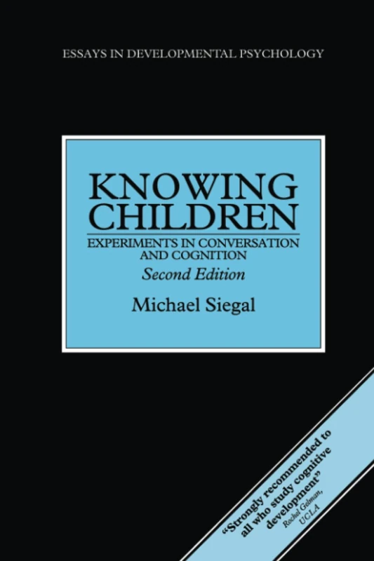 Knowing Children: Experiments in Conversation and Cognition (Essays in Developmental Psychology)