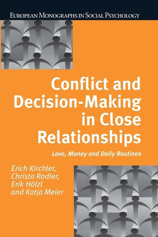 Conflict and Decision Making in Close Relationships: Love, Money and Daily Routines (European Monographs in Social Psychology)
