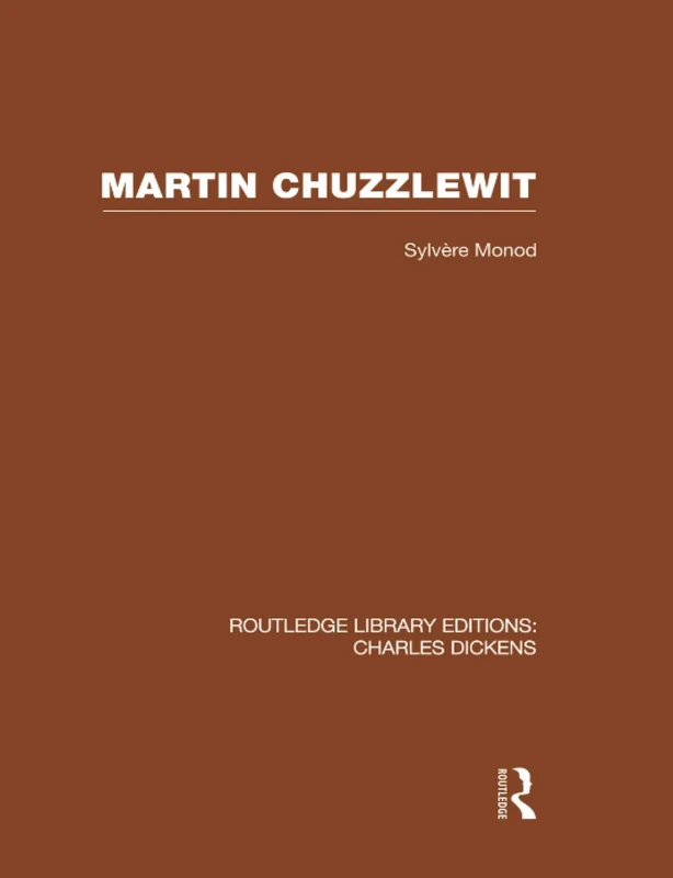 Martin Chuzzlewit (RLE Dickens): Routledge Library Editions: Charles Dickens Volume 10
