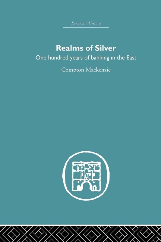 Realms of Silver: One Hundred Years of Banking in the East (Economic History)