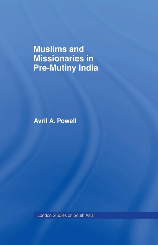Muslims and Missionaries in Pre-Mutiny India
