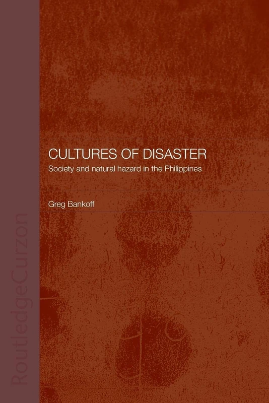 Cultures of Disaster: Society and Natural Hazard in the Philippines
