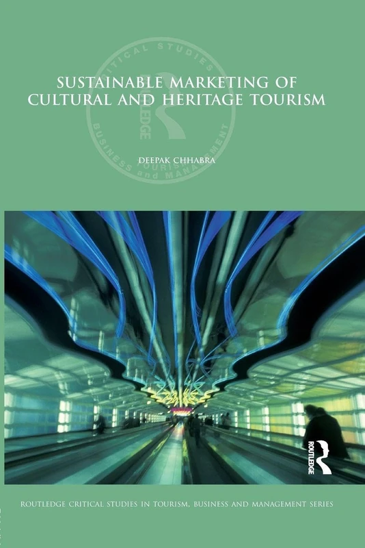 Sustainable Marketing of Cultural and Heritage Tourism (Routledge Critical Studies in Tourism, Business and Management)