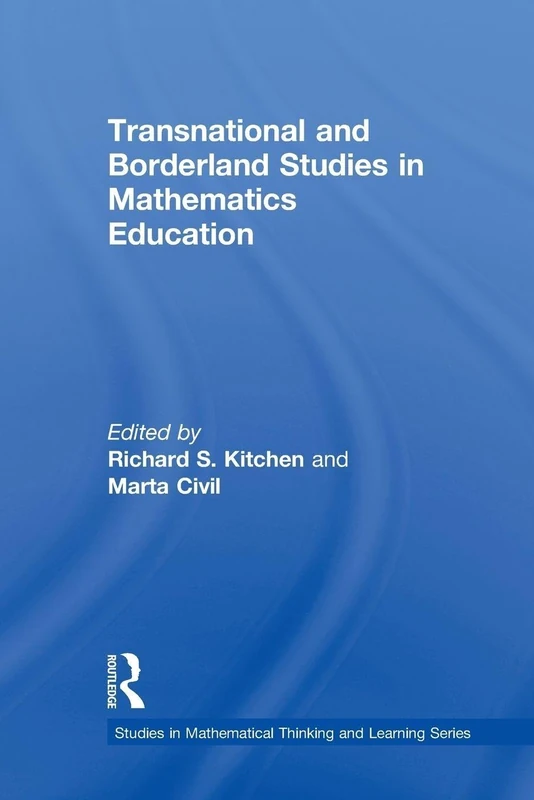 Transnational and Borderland Studies in Mathematics Education (Studies in Mathematical Thinking and Learning Series)