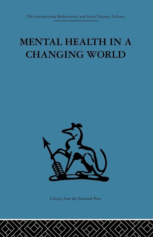Mental Health in a Changing World: Volume one of a report on an international and interprofessional study group convened by the World Federation for Mental Health: 1