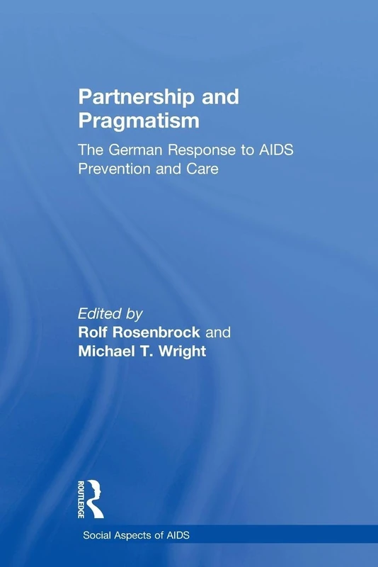 Partnership and Pragmatism: The German Response to AIDS Prevention and Care (Social Aspects of AIDS)