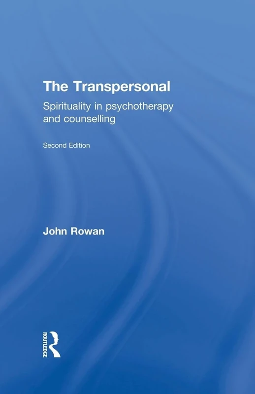 The Transpersonal: Spirituality in Psychotherapy and Counselling