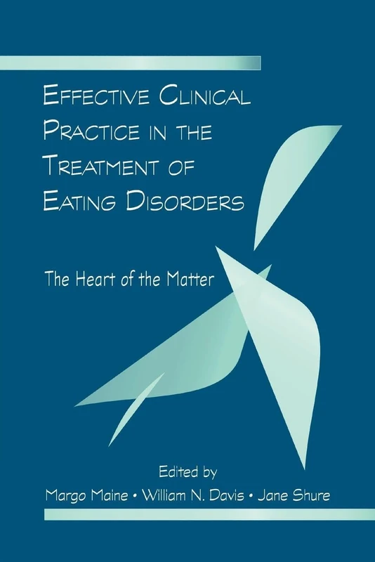 Effective Clinical Practice in the Treatment of Eating Disorders: The Heart of the Matter