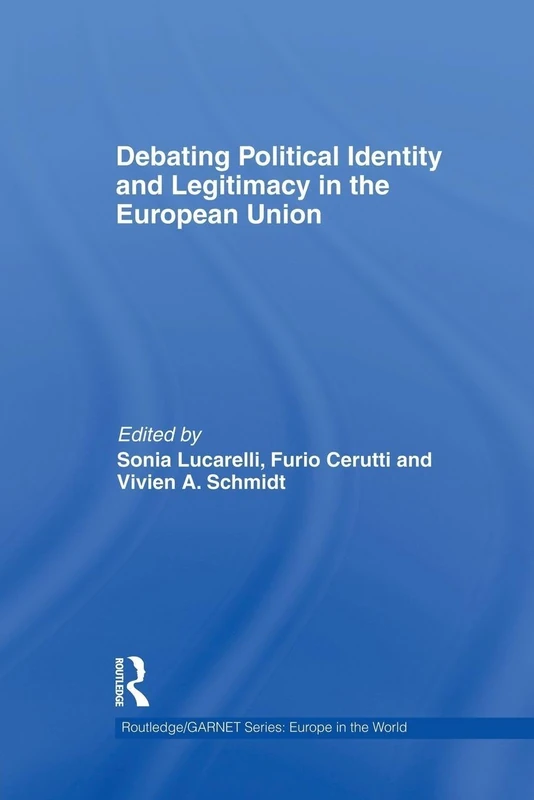 Debating Political Identity and Legitimacy in the European Union (Routledge/GARNET series)