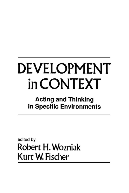 Development in Context: Acting and Thinking in Specific Environments (Jean Piaget Symposia Series)