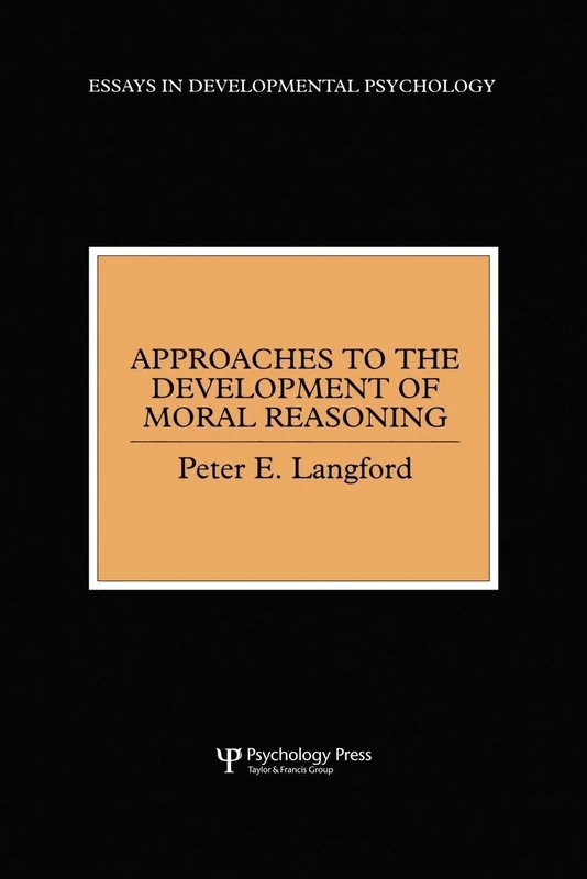 Approaches to the Development of Moral Reasoning (Essays in Developmental Psychology)