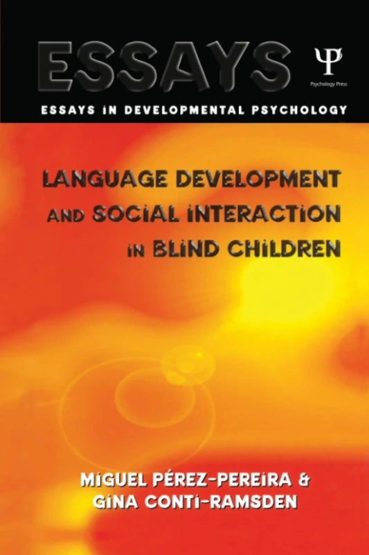 Language Development and Social Interaction in Blind Children (Essays in Developmental Psychology)