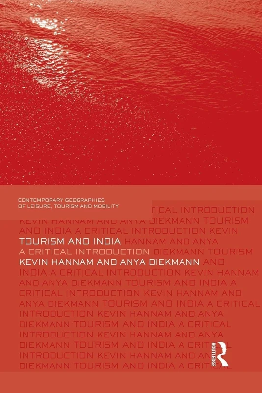 Tourism and India: A Critical Introduction (Contemporary Geographies of Leisure, Tourism and Mobility)