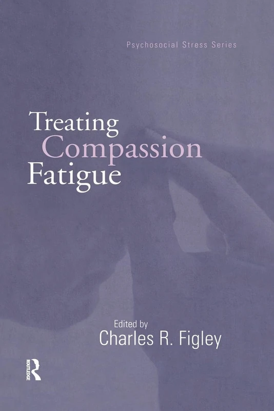 Treating Compassion Fatigue (Brunner-routledge Psychosocial Stress)