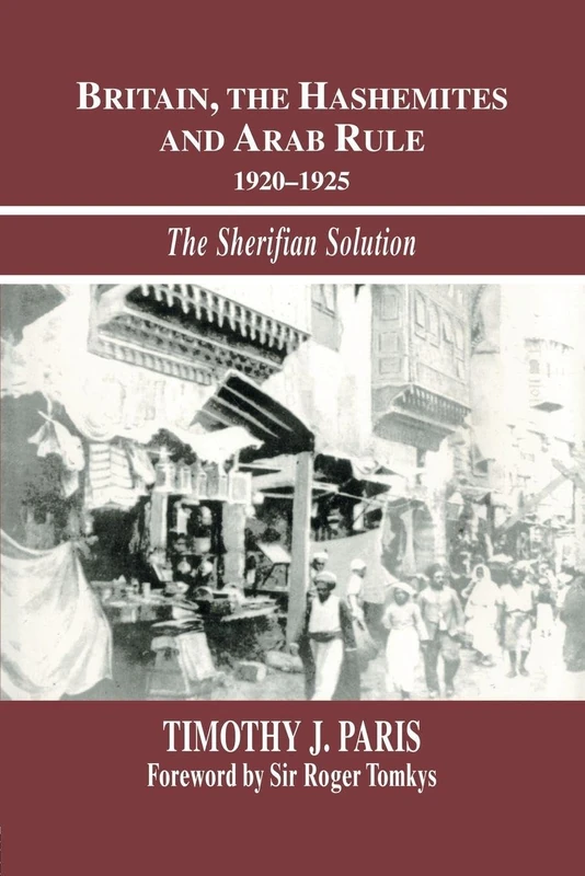 Britain, the Hashemites and Arab Rule: The Sherifian Solution (Israeli History, Politics and Society) - Image 1