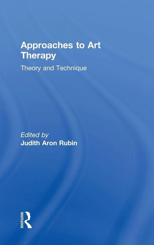 Approaches to Art Therapy: Theory and Technique