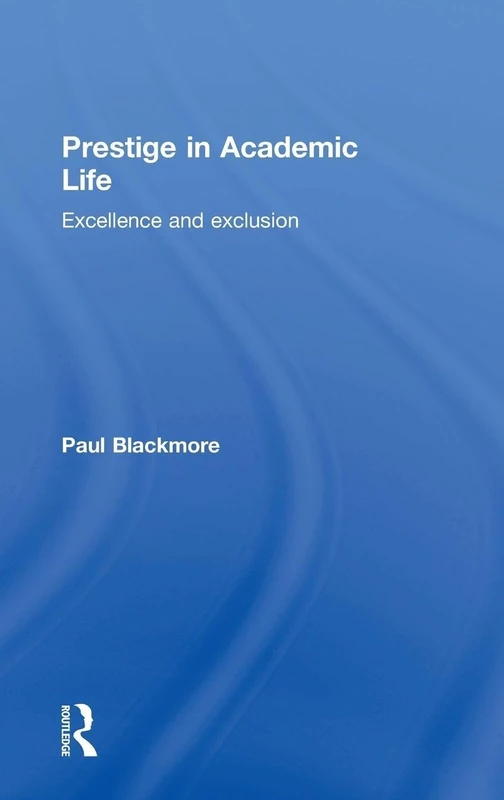 Prestige in Academic Life: Excellence and exclusion