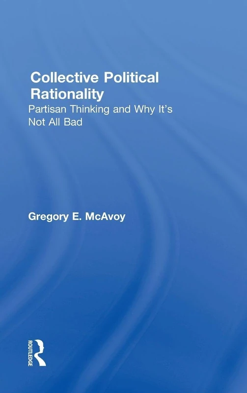 Collective Political Rationality: Partisan Thinking and Why It's Not All Bad