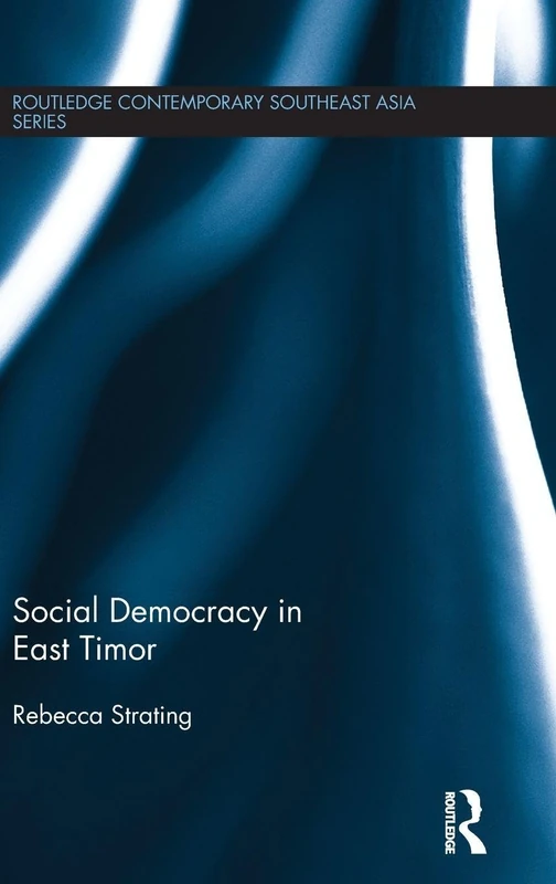 Social Democracy in East Timor (Routledge Contemporary Southeast Asia Series)