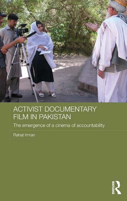 Activist Documentary Film in Pakistan: The Emergence of a Cinema of Accountability (Routledge Contemporary South Asia Series)