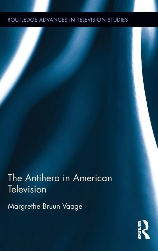 Routledge - The Antihero in American Television Book