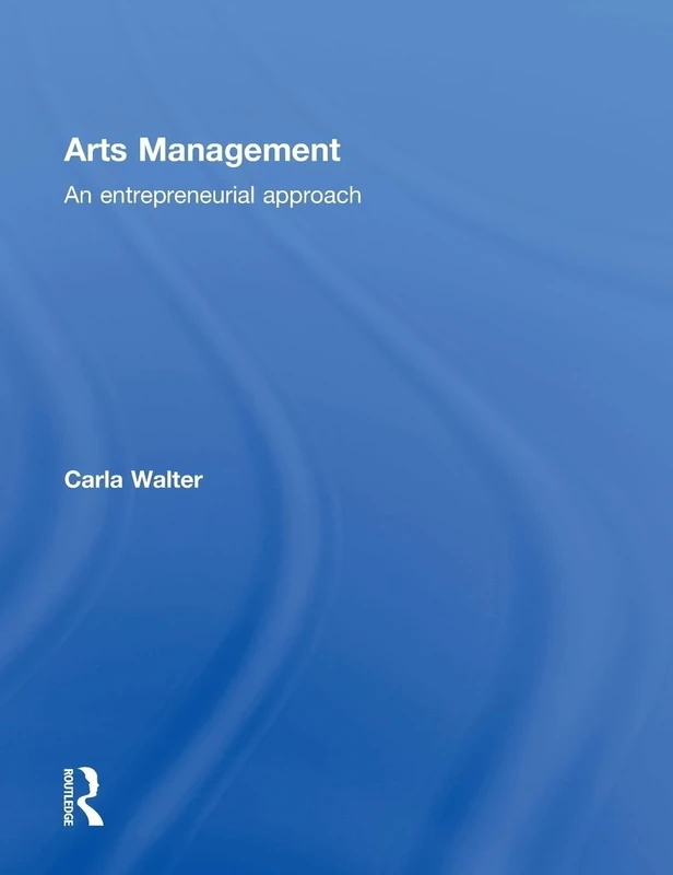 Arts Management: An entrepreneurial approach (Discovering the Creative Industries)