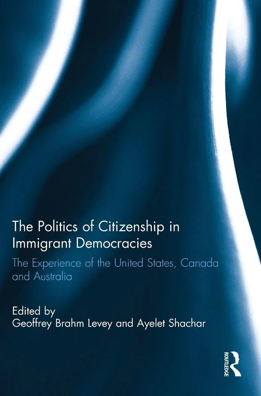 The Politics of Citizenship in Immigrant Democracies: The Experience of the United States, Canada and Australia - Image 1