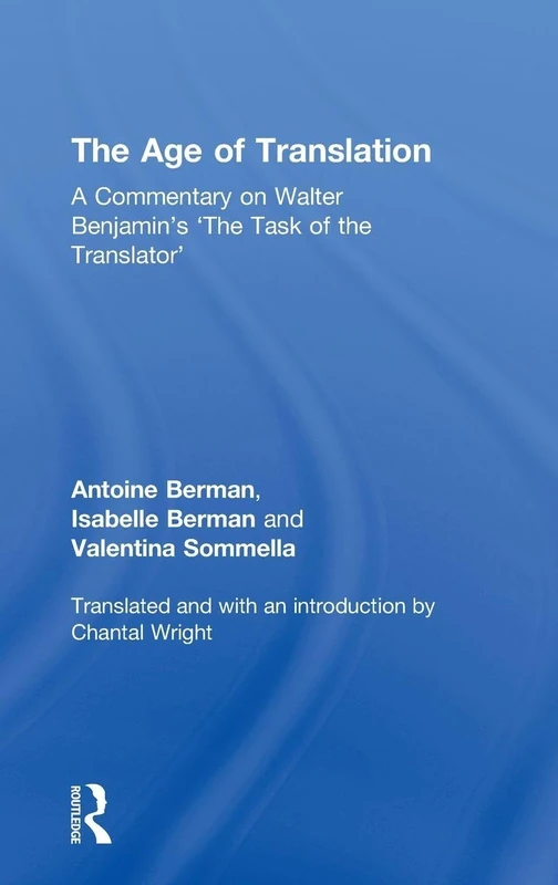 The Age of Translation: A Commentary on Walter Benjamin’s ‘The Task of the Translator'