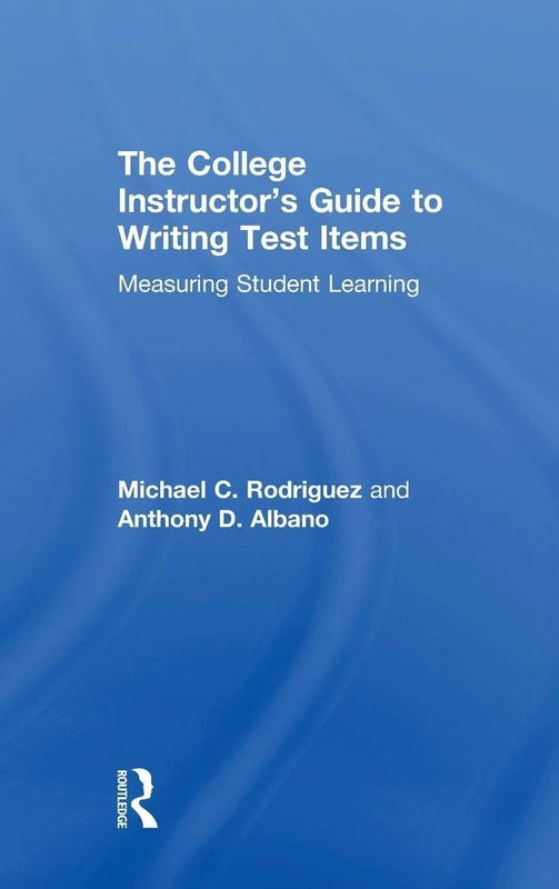 The College Instructor's Guide to Writing Test Items: Measuring Student Learning