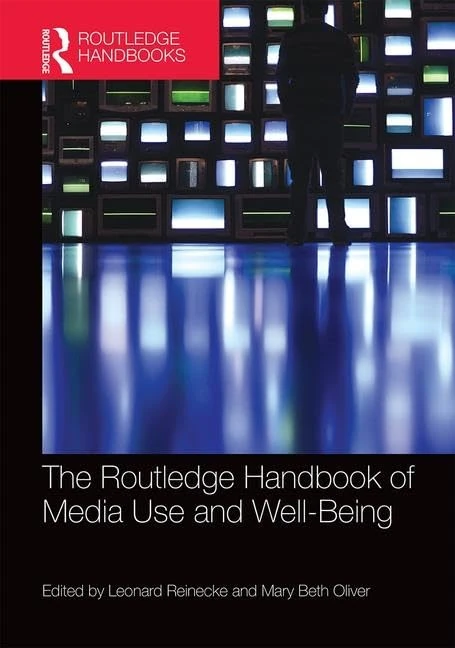 The Routledge Handbook of Media Use and Well-Being: International Perspectives on Theory and Research on Positive Media Effects (Routledge Handbooks in Communication Studies)
