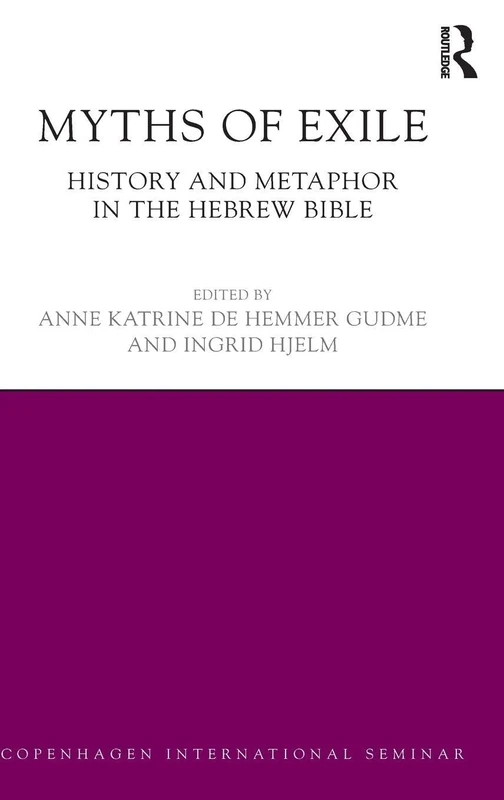 Myths of Exile: History and Metaphor in the Hebrew Bible (Copenhagen International Seminar)
