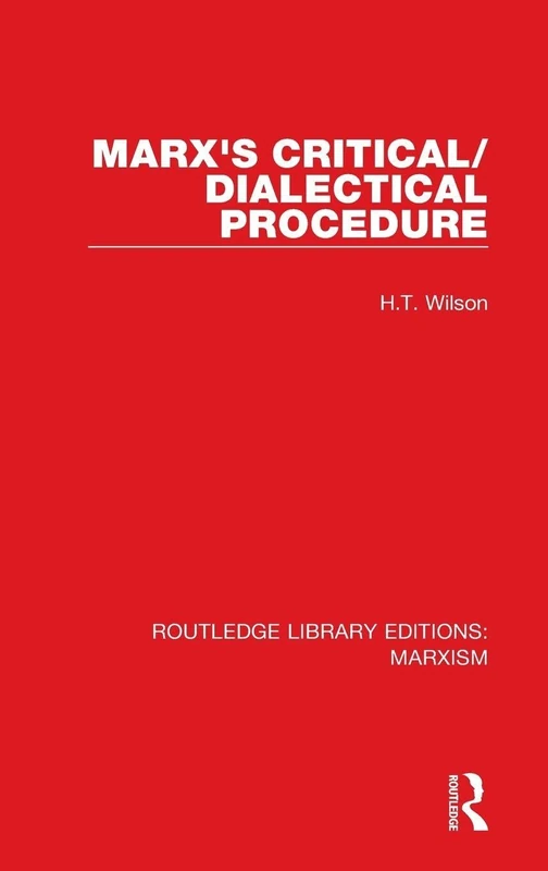 Marx's Critical/Dialectical Procedure (RLE Marxism): 18 (Routledge Library Editions: Marxism)