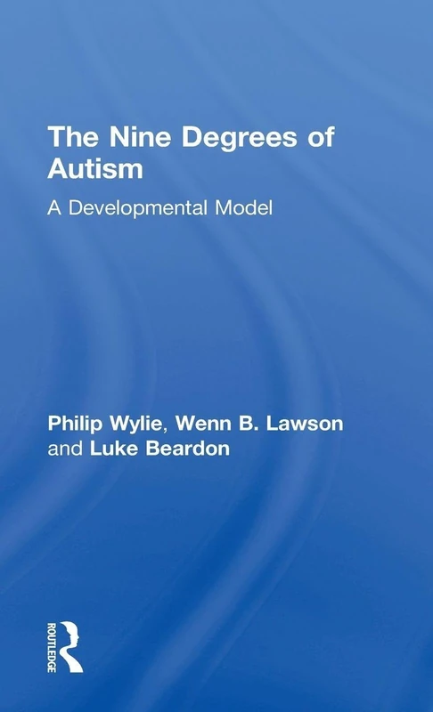 The Nine Degrees of Autism: A Developmental Model for the Alignment and Reconciliation of Hidden Neurological Conditions - Image 1