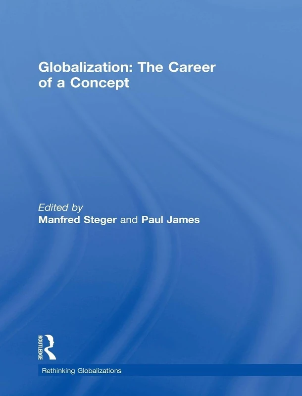 Globalization: The Career of a Concept: 1 (Rethinking Globalizations)