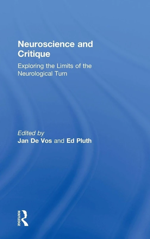 Neuroscience and Critique: Exploring the Limits of the Neurological Turn