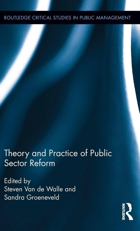 Theory and Practice of Public Sector Reform: 27 (Routledge Critical Studies in Public Management)