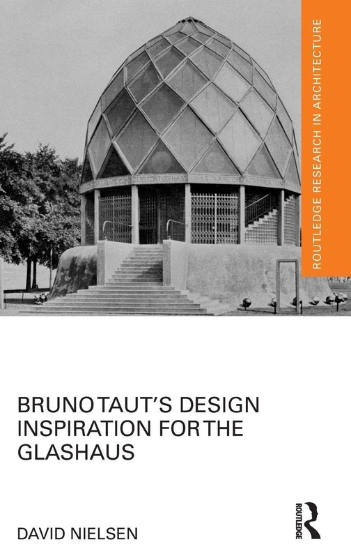 Routledge - Bruno Taut's Design Inspiration for the Glashaus
