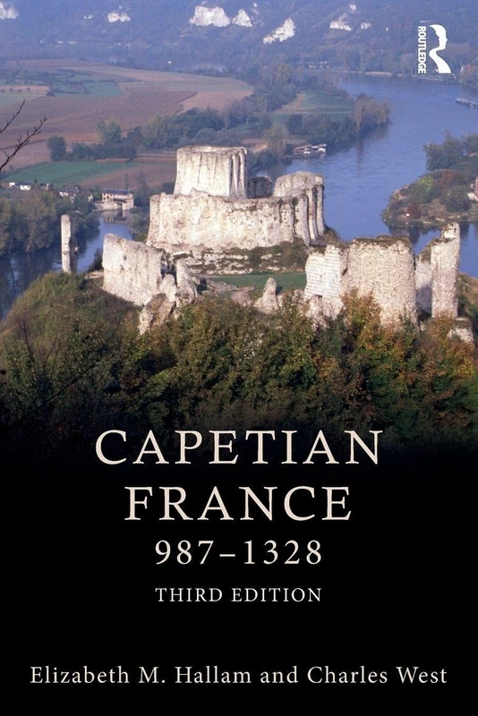 Routledge Capetian France 987-1328 - Third Edition Book