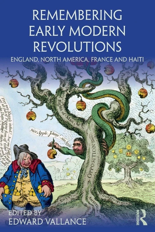 Remembering Early Modern Revolutions: England, North America, France and Haiti (Remembering the Medieval and Early Modern Worlds)